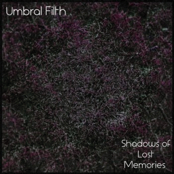 Umbral Filth : Shadows of Lost Memories